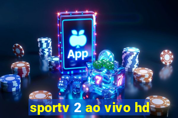 sportv 2 ao vivo hd